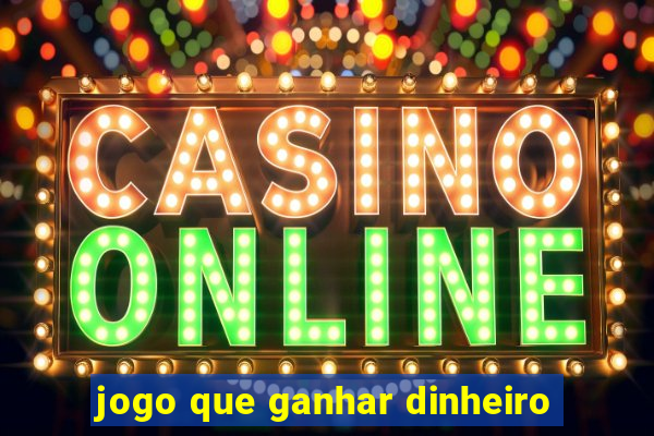 jogo que ganhar dinheiro